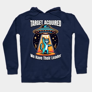 We Got Their Leader - Funny Cat UFO Abduction Hoodie